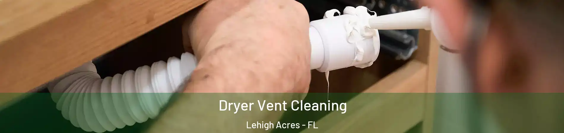  Dryer Vent Cleaning Lehigh Acres - FL