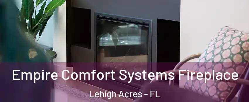  Empire Comfort Systems Fireplace Lehigh Acres - FL