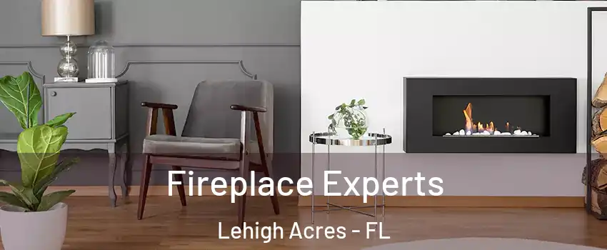  Fireplace Experts Lehigh Acres - FL