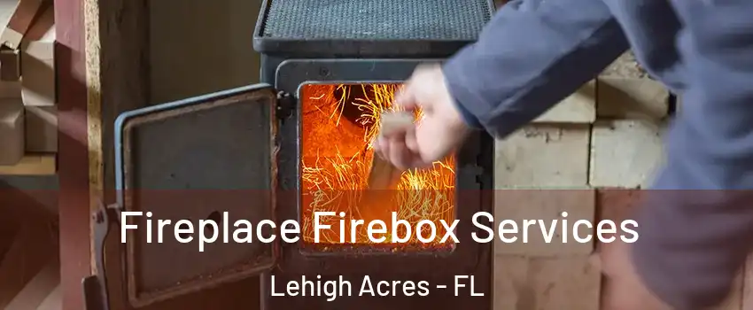  Fireplace Firebox Services Lehigh Acres - FL