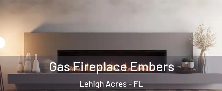  Gas Fireplace Embers Lehigh Acres - FL