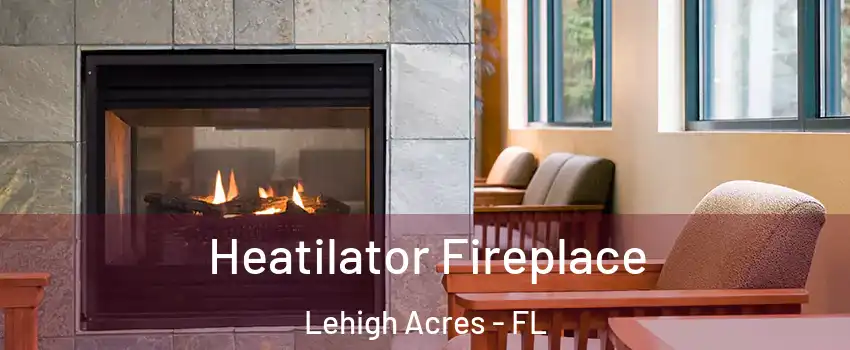  Heatilator Fireplace Lehigh Acres - FL