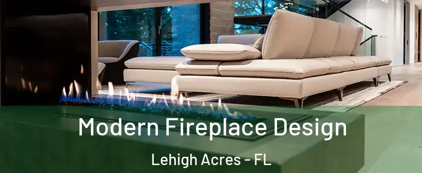  Modern Fireplace Design Lehigh Acres - FL