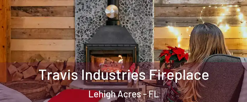  Travis Industries Fireplace Lehigh Acres - FL
