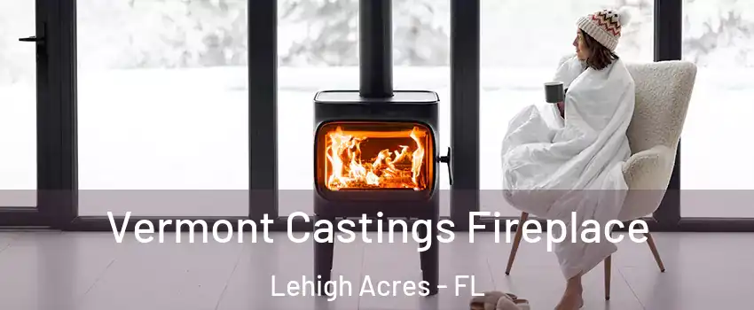  Vermont Castings Fireplace Lehigh Acres - FL